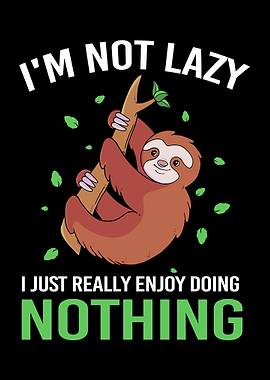 Im Not Lazy Sloth