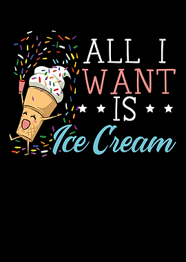All I Want Is Ice Cream