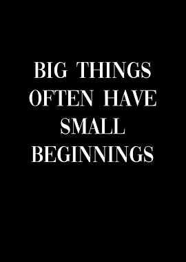 Big things small beginning