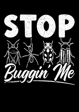 Stop Buggin Me
