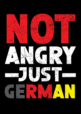 Not Angry Just German