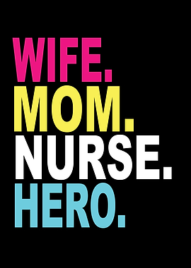 Wife Mom Nurse Hero