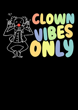 Clown Vibes Only