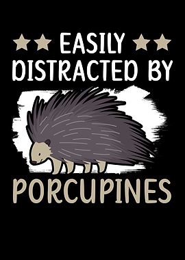Distracted By Porcupines