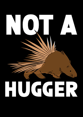 Not A Hugger Porcupine