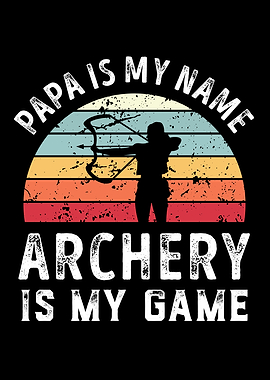 Papa is my Name Archery is