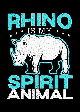 Rhino Is My Spirit Animal