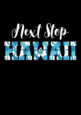 Next Stop Hawaii