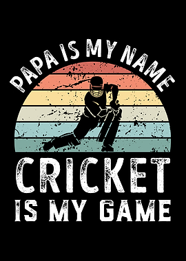 Papa is my Name Cricket is