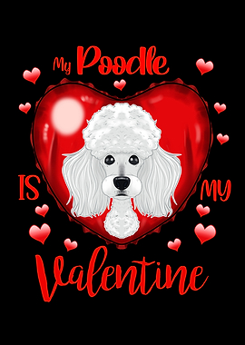 My Poodle Is My Valentine