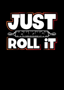 Just roll it to cook