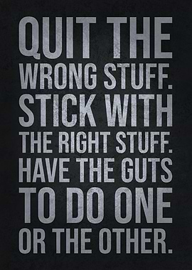 Quit The Wrong Stuff