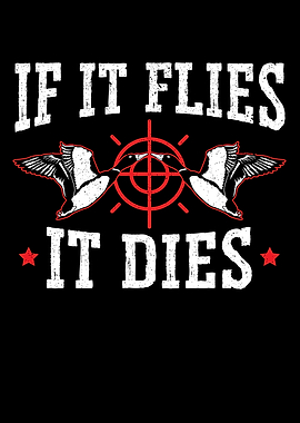 If It Flies It Dies