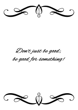 Be Good for Something