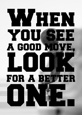 When you see a good move