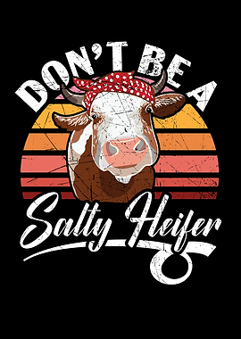 Dont Be A Salty Heifer