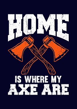 Home Is Where My Axe Are