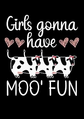 Girls Gonna Have Moo Fun
