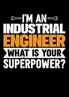Im An Industrial Engineer