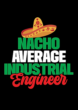 Nacho Average Engineer