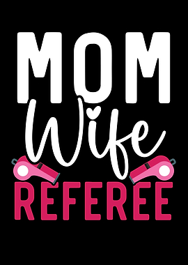 Mom Wife Referee