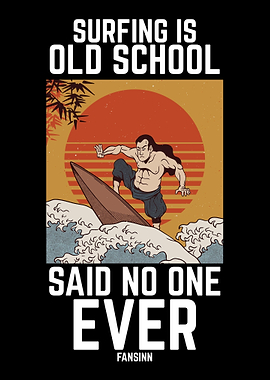 Surfing Is Old School Said