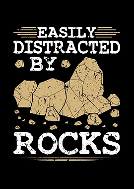 Easily Distracted By Rocks
