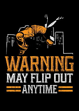 May Flip Out Anytime