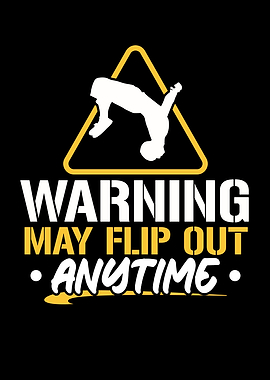May Flip Out Anytime