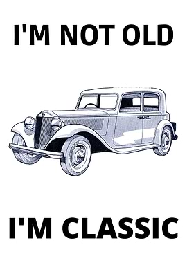 Im Not Old Im Classic