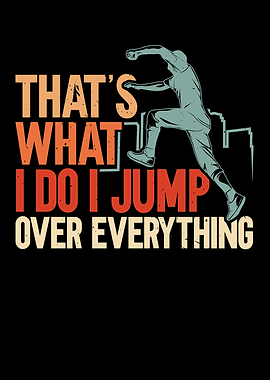 I Jump Over Everything
