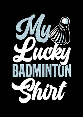 My Lucky Badminton Shirt