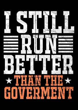 I Still Run Better Than Th