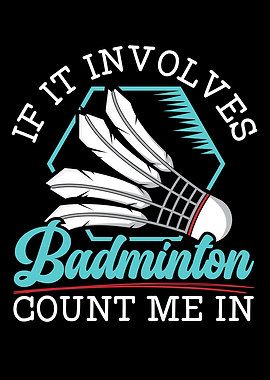 If It Involves Badminton