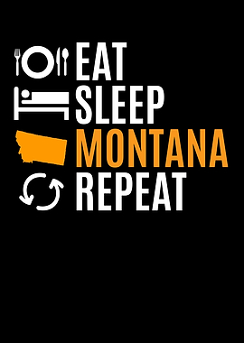 Eat Sleep Montana Repeat