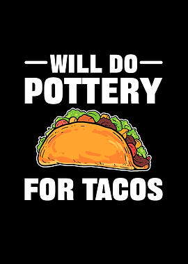 Will Do Pottery For Tacos