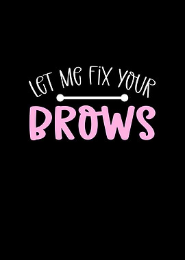 Let Me Fix Your Brows