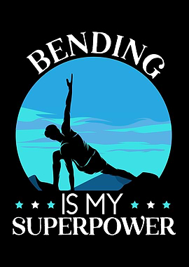 Bending Is My Superpowers