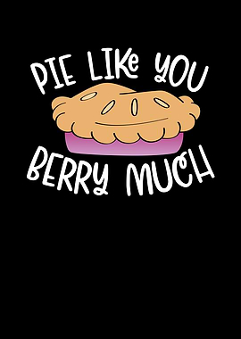 Pie like you berry much