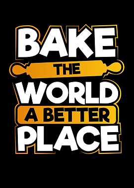 Bake the world a better pl