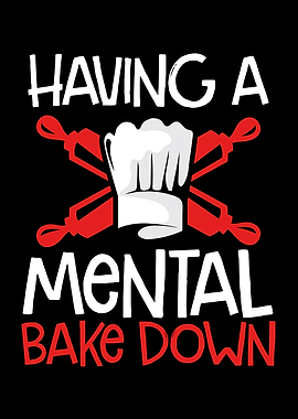 A mental bake down