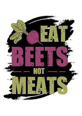 Eat Beets not meats