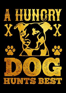 A hungry dog hunts best