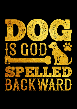 Dog is God spelled backwar