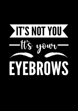 Its Your Eyebrows