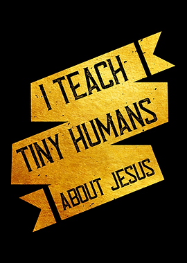 I Teach Tiny Humans About