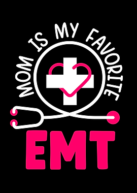 Mom Is My Favorite EMT