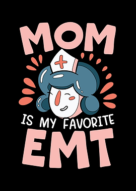 Mom Is My Favorite EMT