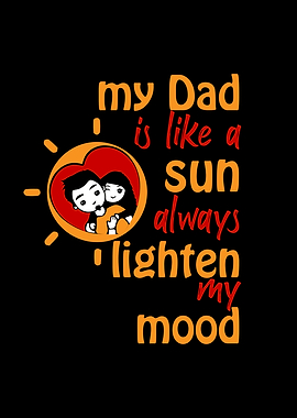 My Dad is like a sun