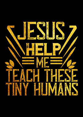 JESUS HELP ME TEACH THESE